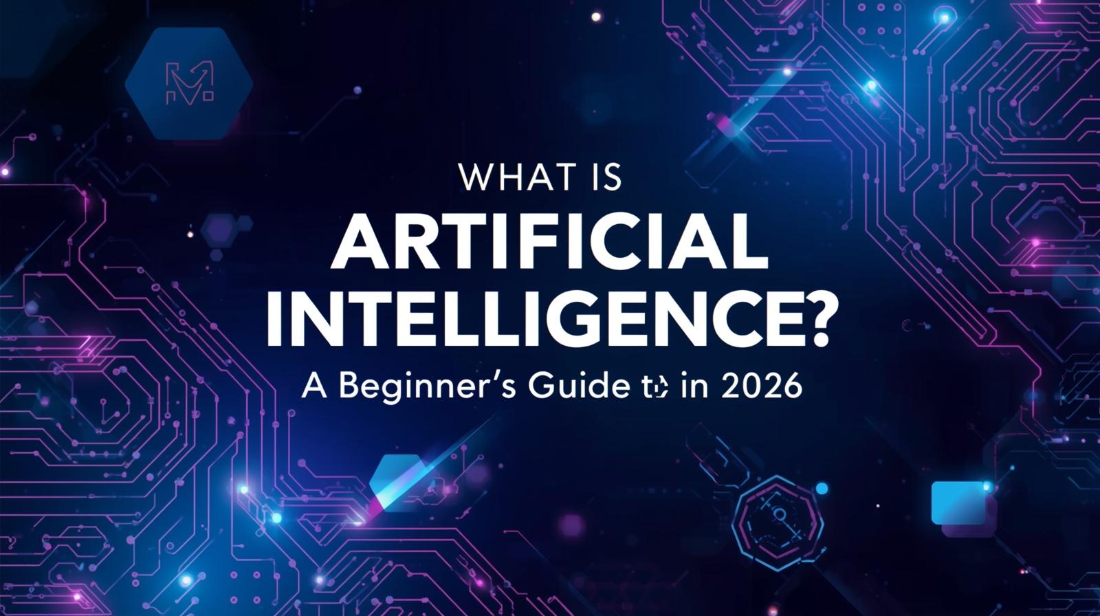 什么是人工智能？2026年AI新手入门指南 - AI基础全解析